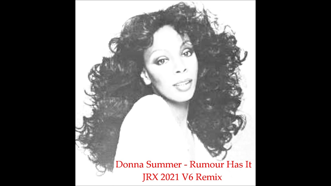Donna Summer - Rumour Has It - JRX 2021 V6 Remix