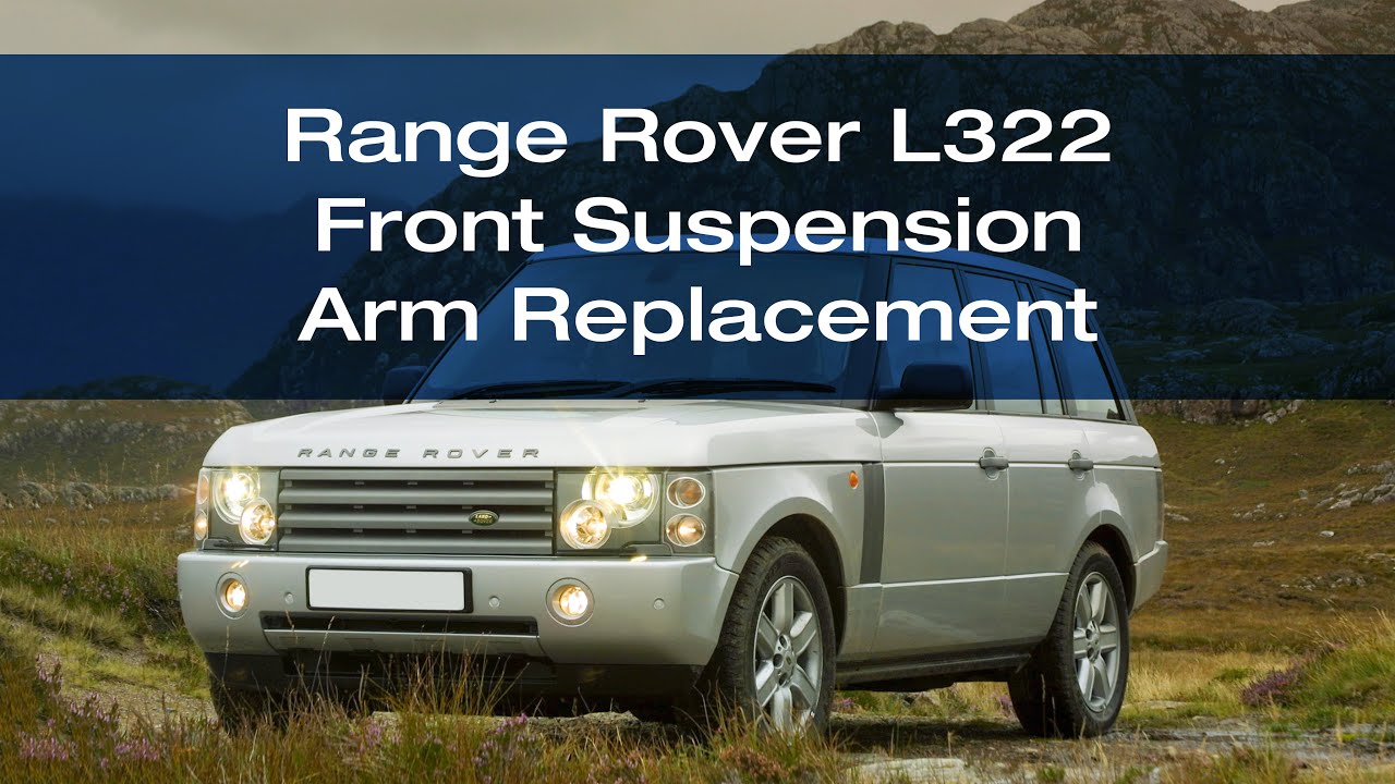Range Rover L322 - How to Replace the Front Suspension Arm