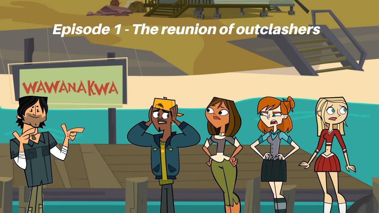 Total drama outclash Episode 1 - The reunion of outclashers