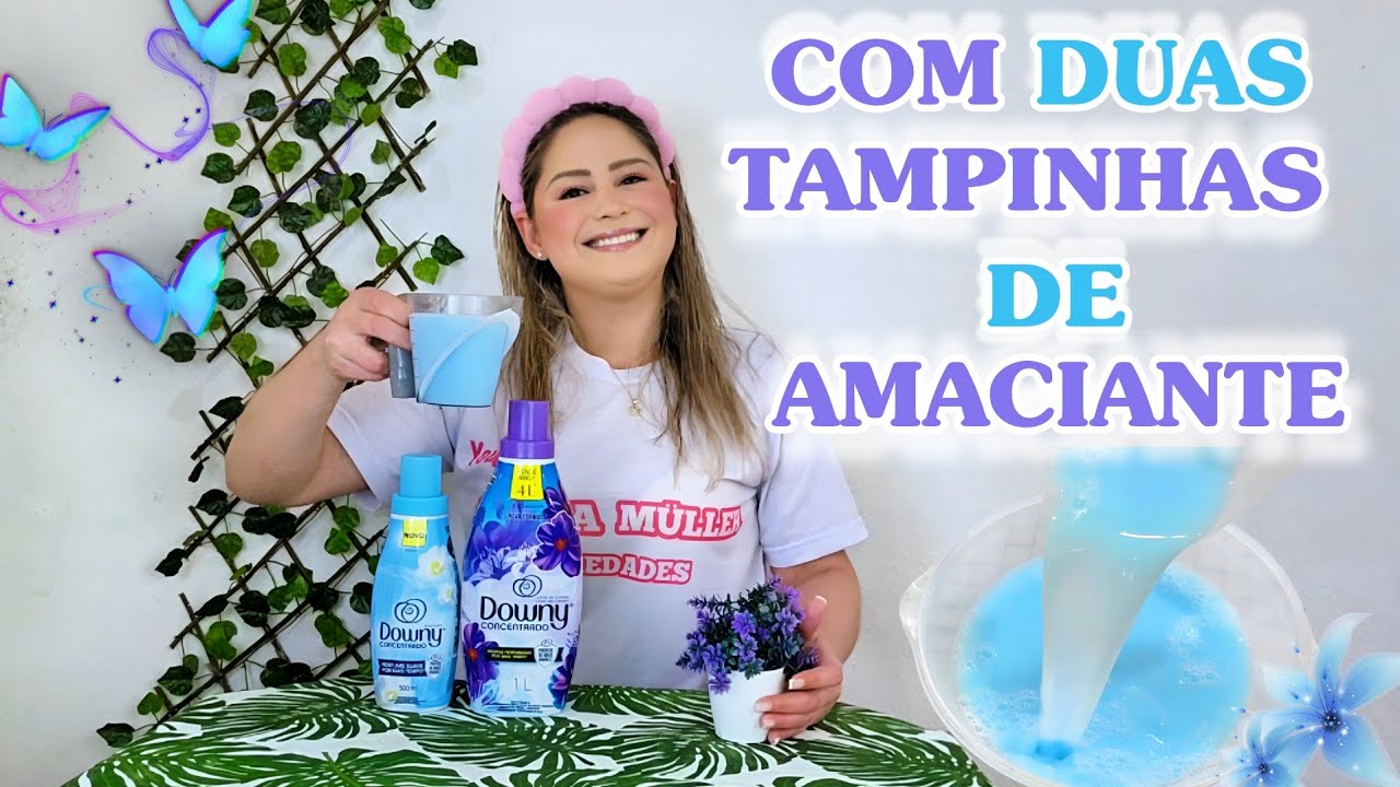 COM DUAS TAMPINHAS DE AMACIANTE DOWNY FIZ AMACIANTE CASEIRO PARA O MÊS TODO