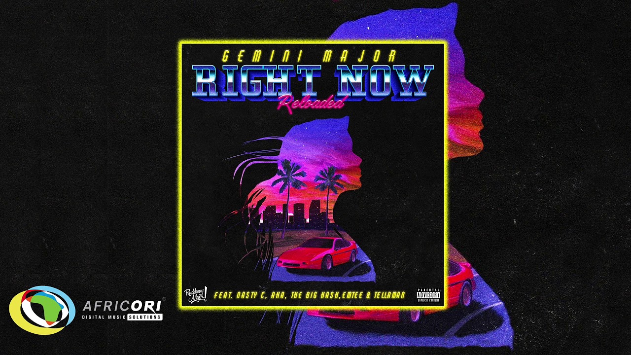 Gemini Major - Right Now (Reloaded) [Ft. Nasty C, AKA, Emtee, Tellaman & The Big Hash]