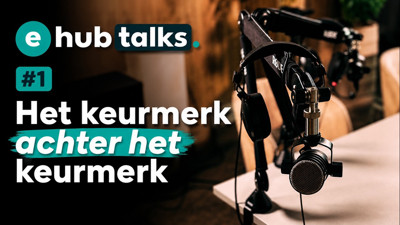 E-hub talks #1 - Het keurmerk achter het keurmerk