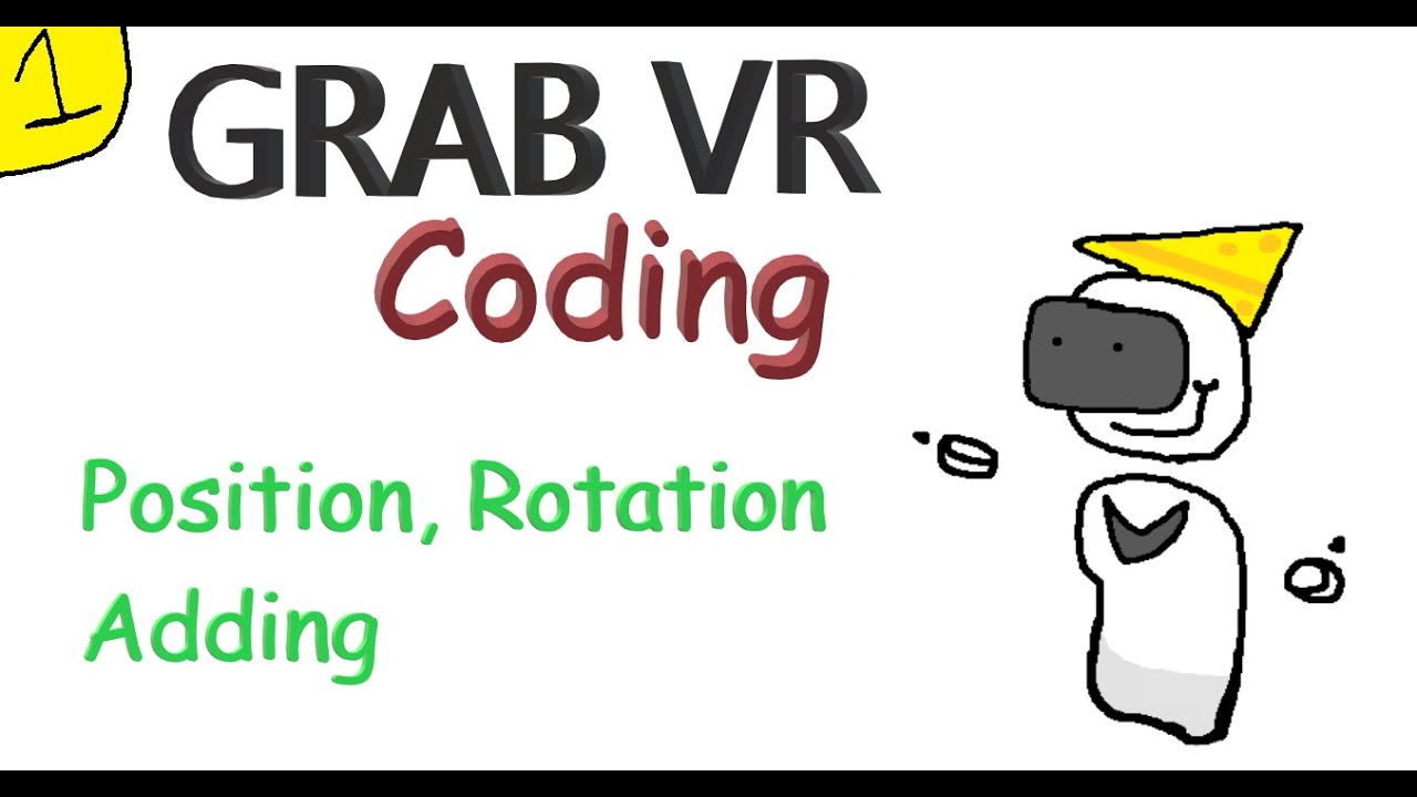 GRAB VR Coding Blocks Part 1: POS, ROT, ADD