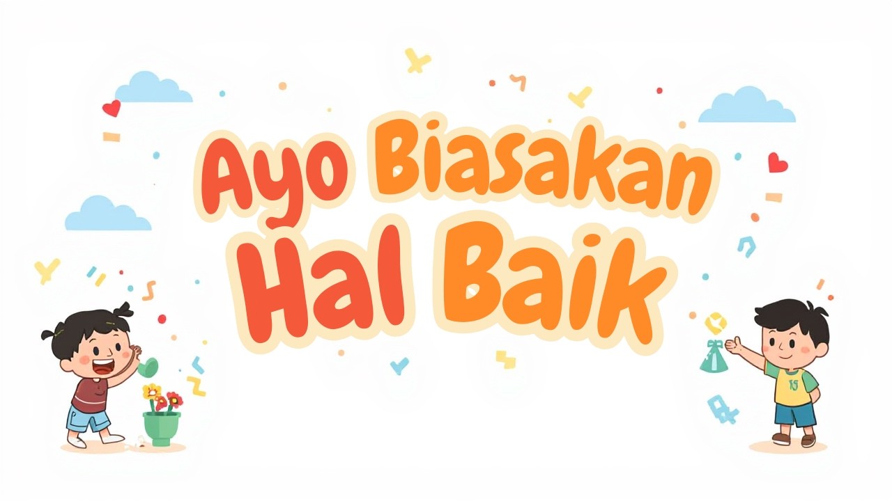 Lagu Anak Edukasi | Ayo Biasakan Hal Baik Sehari-hari 🎵