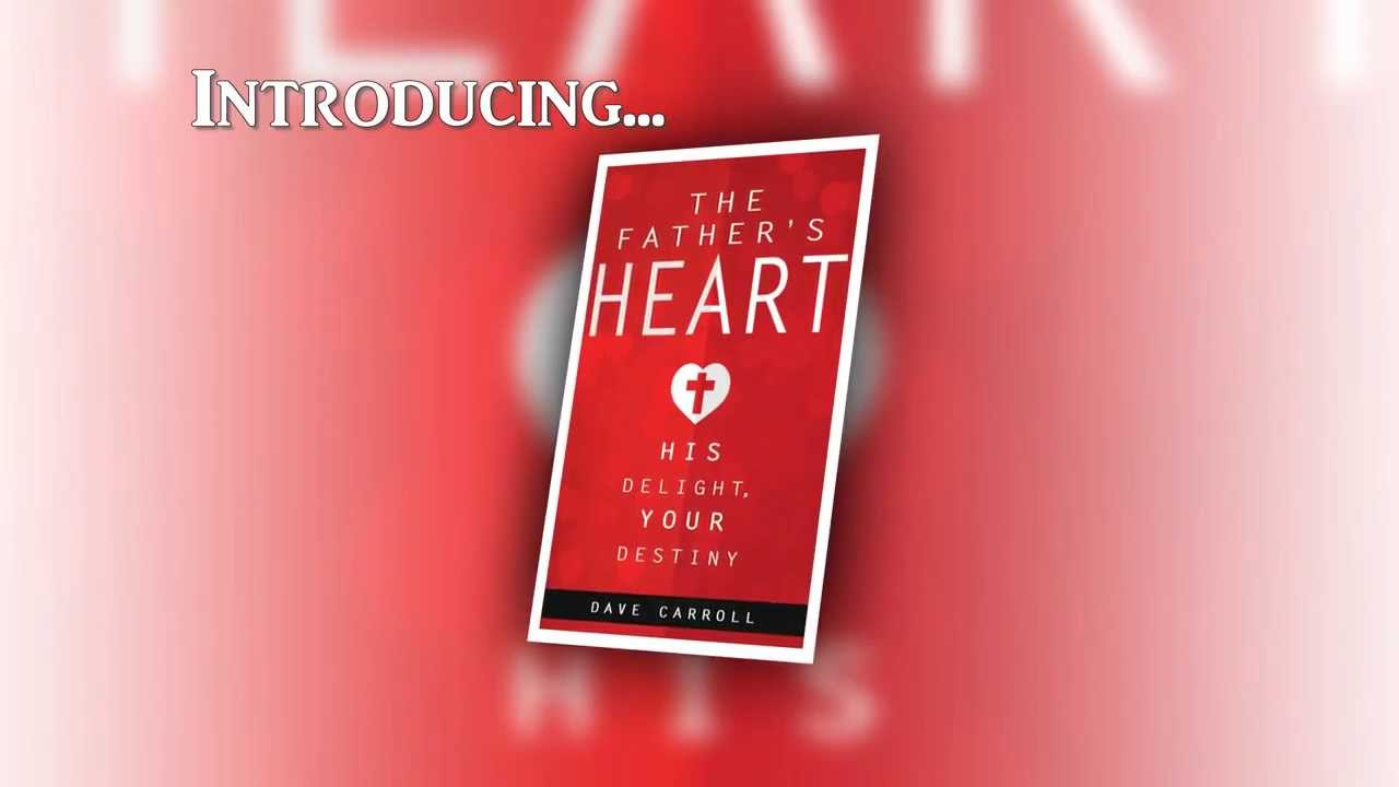The Father's Heart, by Dave Carroll
