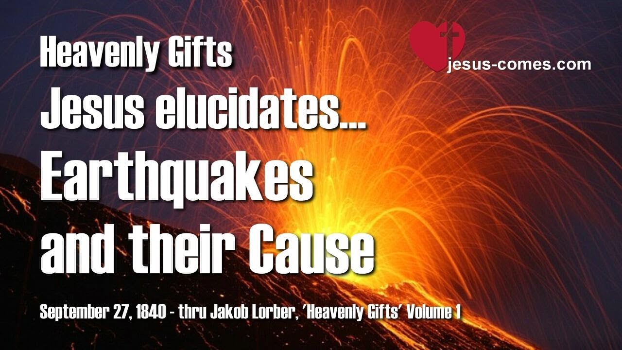 The Cause of Earthquakes & Why I allow them... Jesus explains ❤️ Heavenly Gifts thru Jakob Lorber