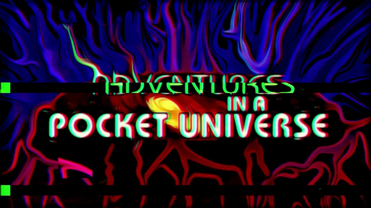 Adventures in a Pocket Universe - Theme Song