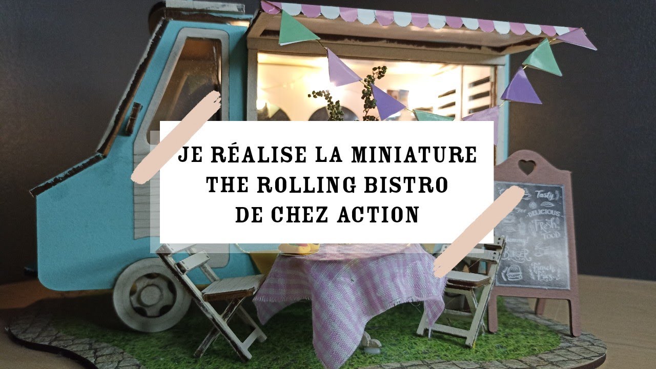 Je réalise la miniature THE ROLLING BISTRO de chez Action !