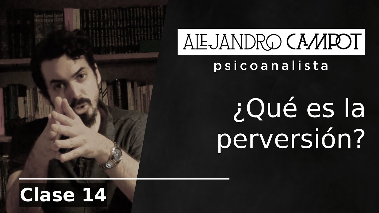 14. ¿Qué es la perversión y la psicopatía?