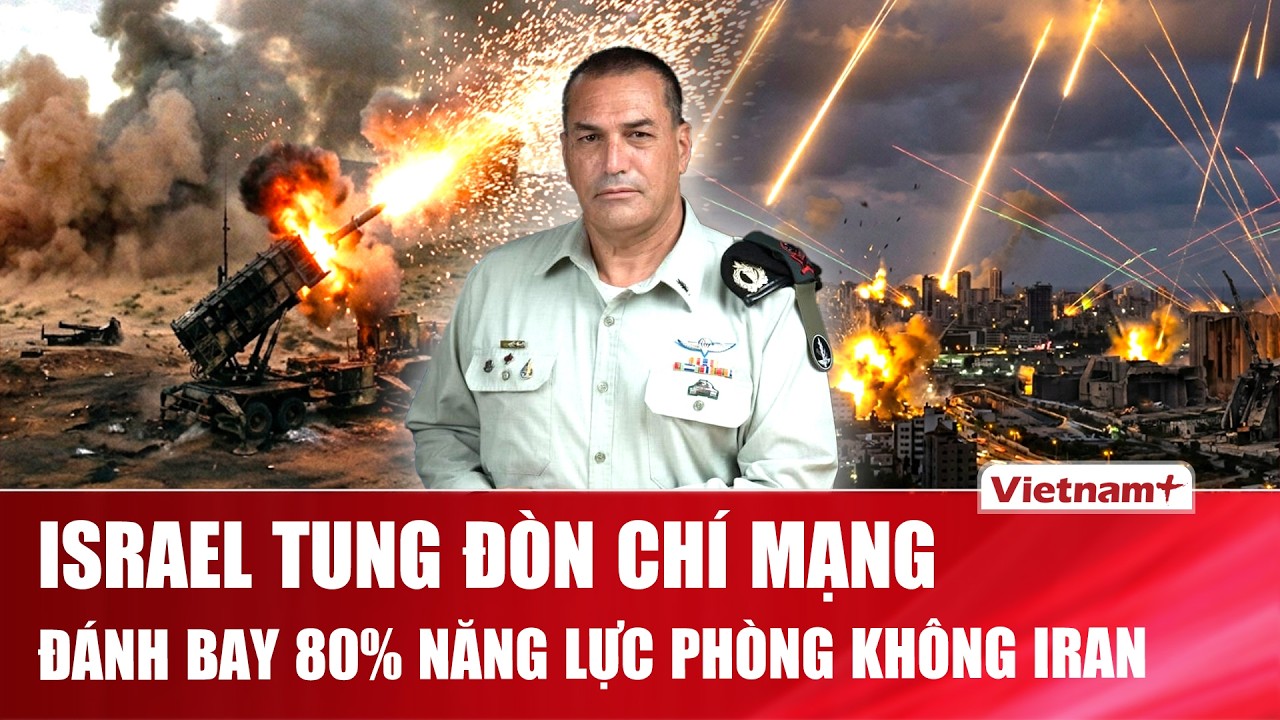 Israel tuyên bố hủy diệt 80% hệ thống phòng không Iran, Tehran đáp trả dữ dội
