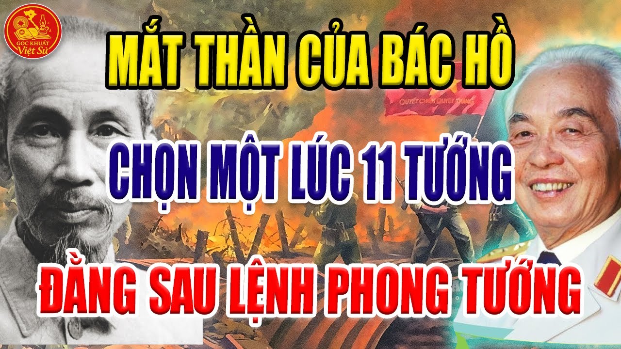 BÁC HỒ NHÌN NGƯỜI THẦN SẦU: 11 VỊ TƯỚNG ĐẦU TIÊN ĐƯỢC CHỌN NHƯ THẾ NÀO? | Góc Khuất Việt Sử