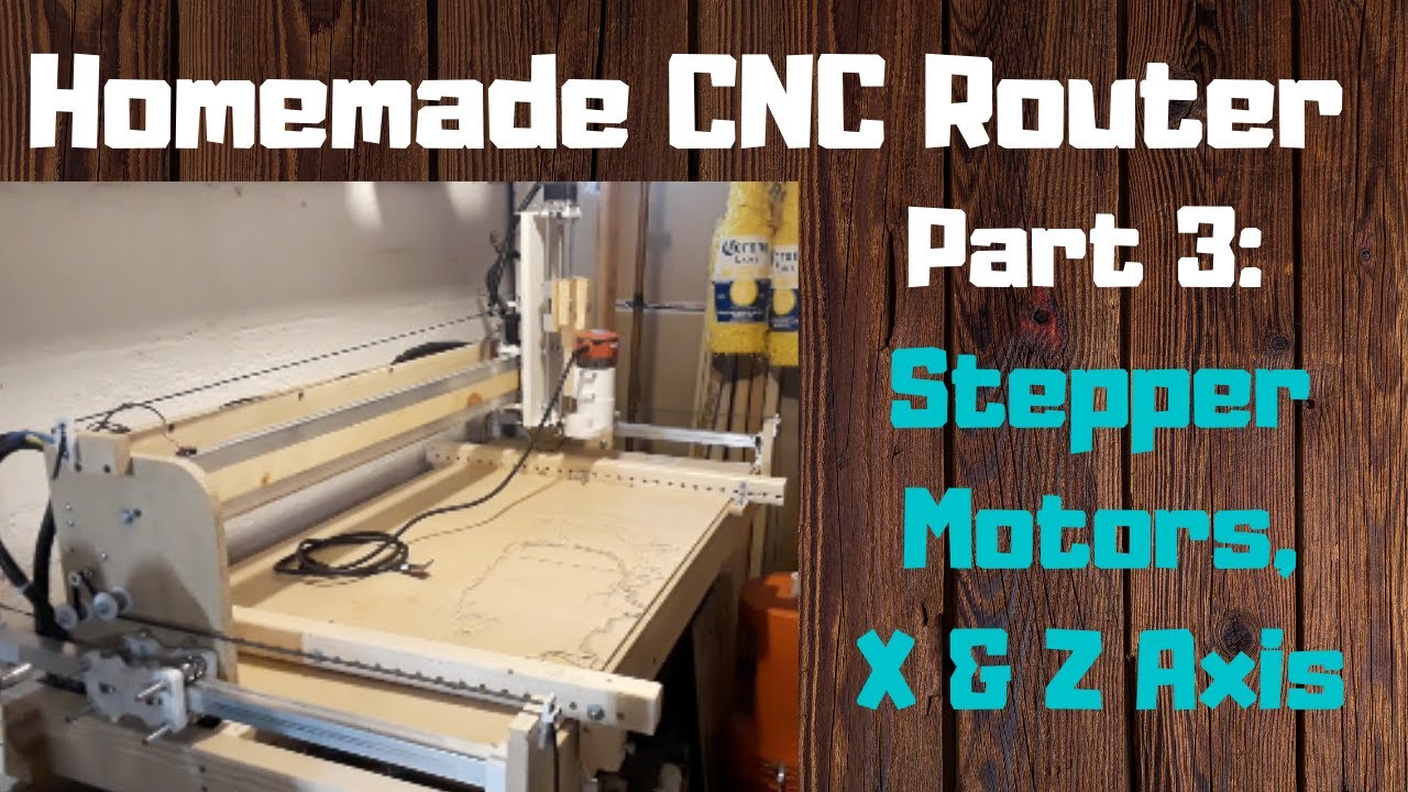 Homemade CNC Router Part 3: X Axis, Z Axis, Nema 23 Stepper Motors, And The Belt System
