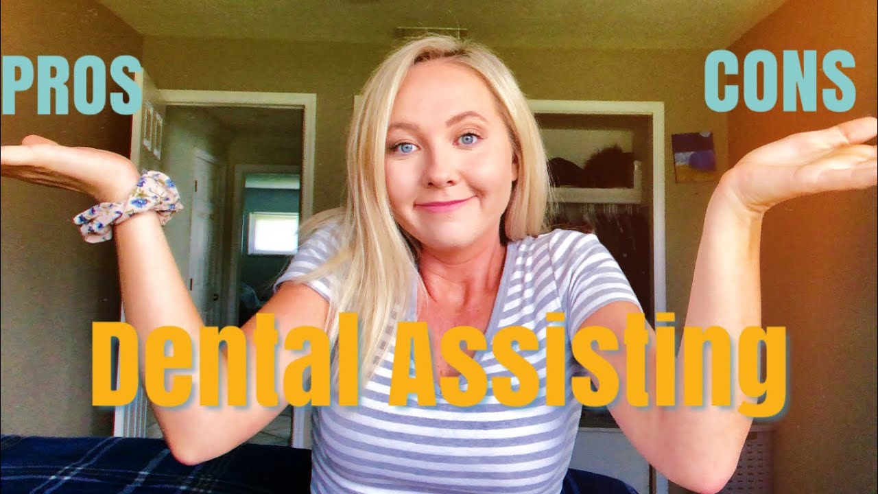 DENTAL ASSISTING PROS & CONS
