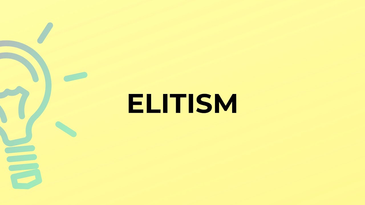 What is the meaning of the word ELITISM?