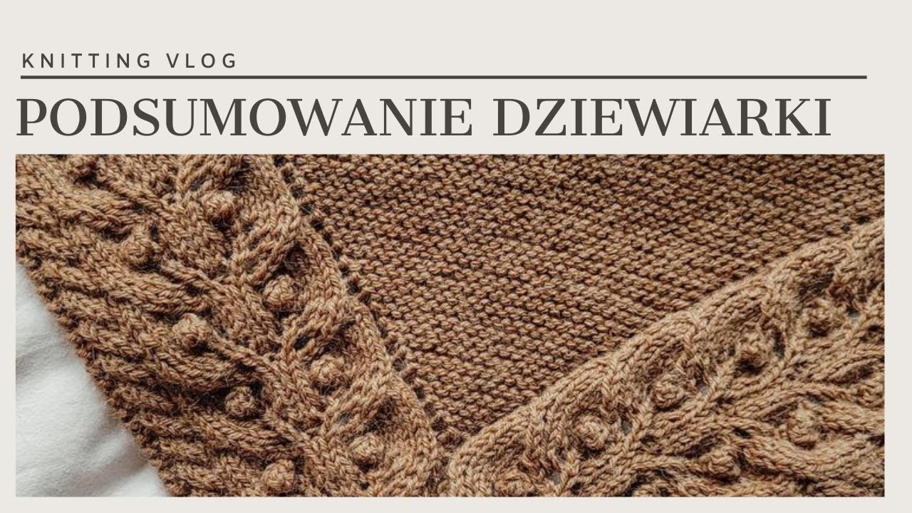 Knitting vlog21 @primrose.knitter Podsumowanie dziewiarki Jenny Jacket-Caramel Sweter-Siena Shawl i.