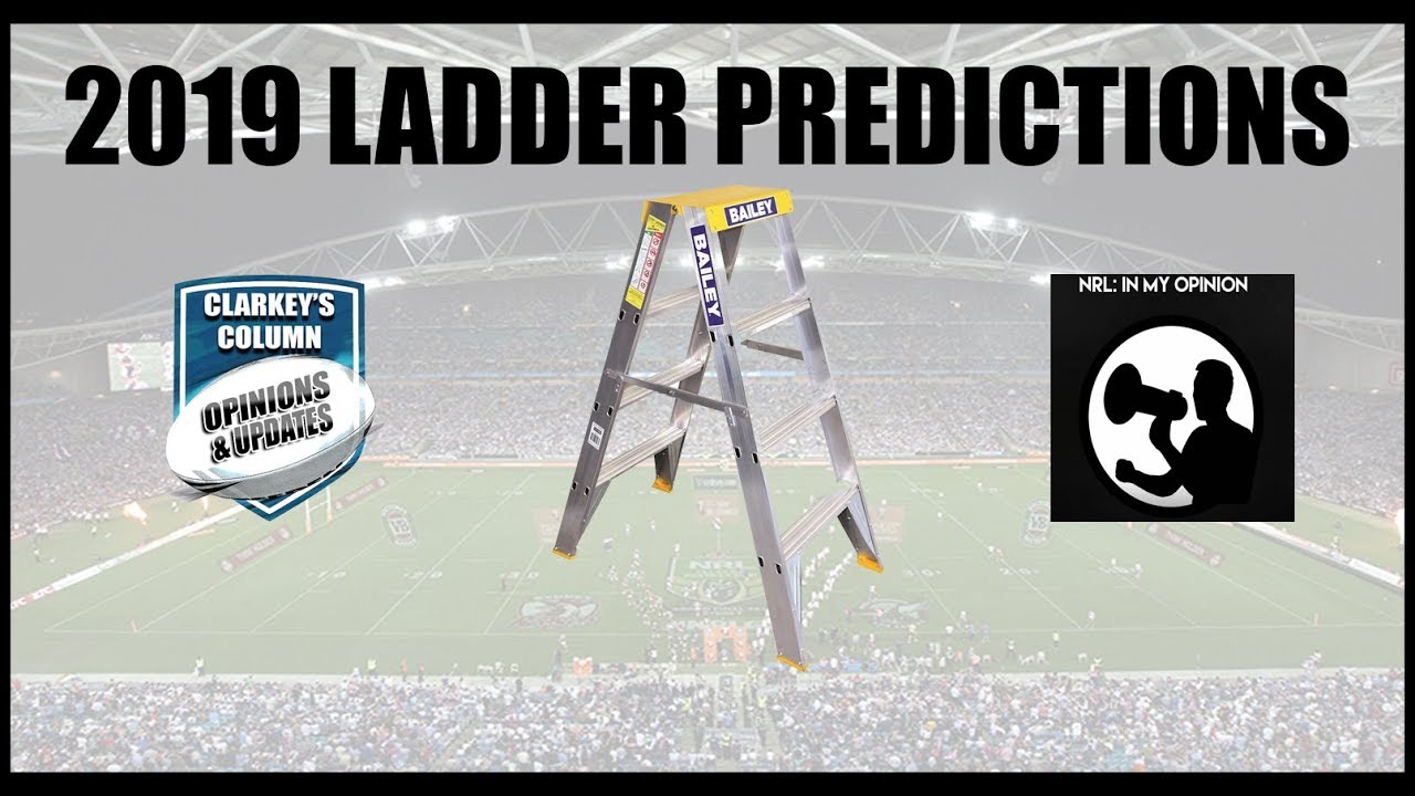 Clarkey's NRL Column - NRL In My Opinion // 2019 NRL Ladder Prediction