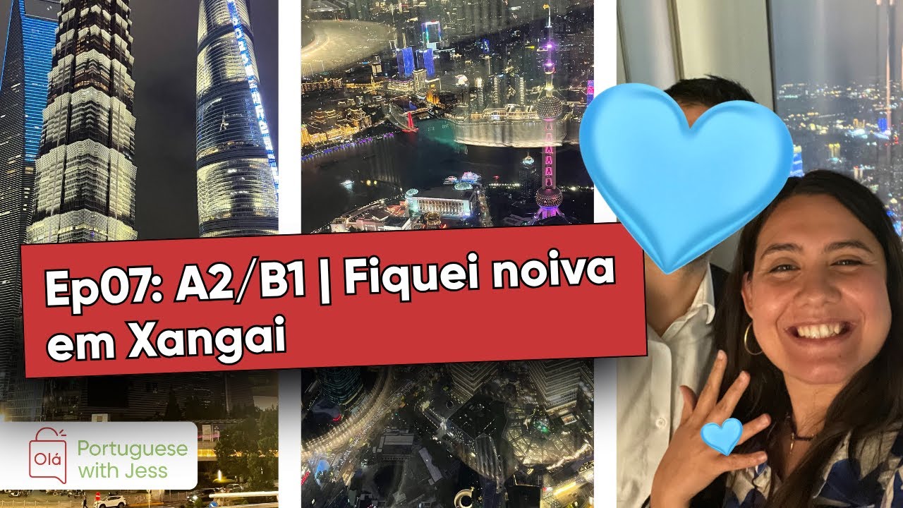 Fiquei noiva em Xangai [Ep07: A2/B1 | European Portuguese Podcast]