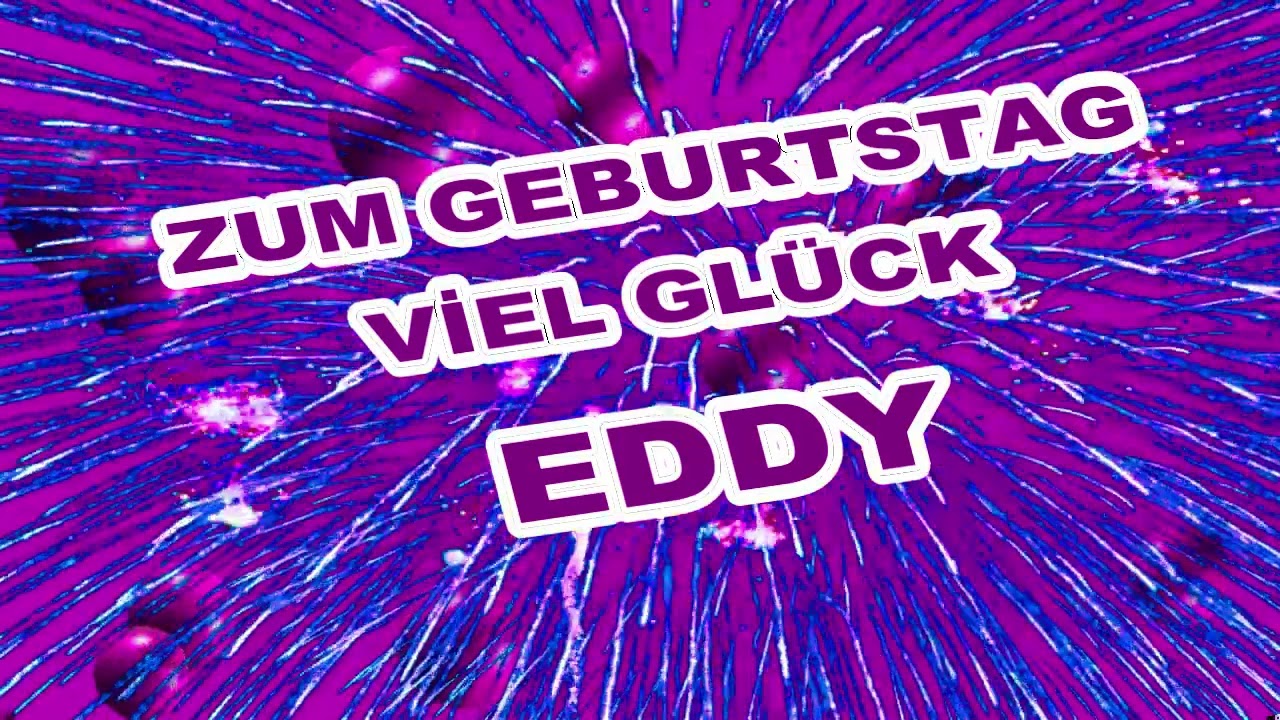 Happy Birthday Eddy,Alles gute zum Geburtstag Eddy,Lustige Geburtstagslieder