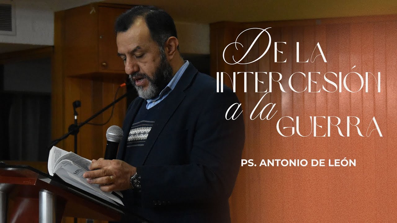 De la interseción, a la guerra espiritual. (Tercer nivel).  Ps  Antonio De León