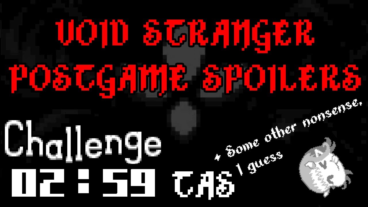 [VOID STRANGER TAS] Challenge 2:59 and some additional shenanigans (SPOILERS)