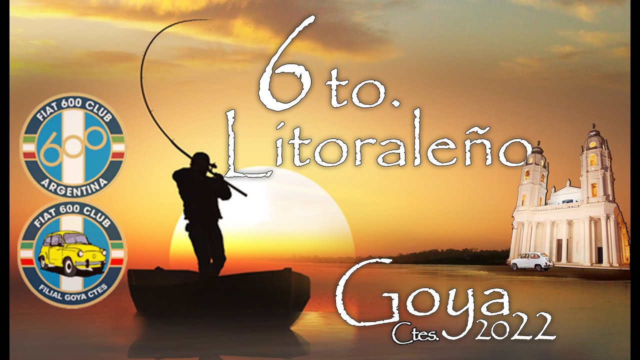 6to. litoraleño - Goya 2022   Filial Goya Corrientes - Fiat 600 Club