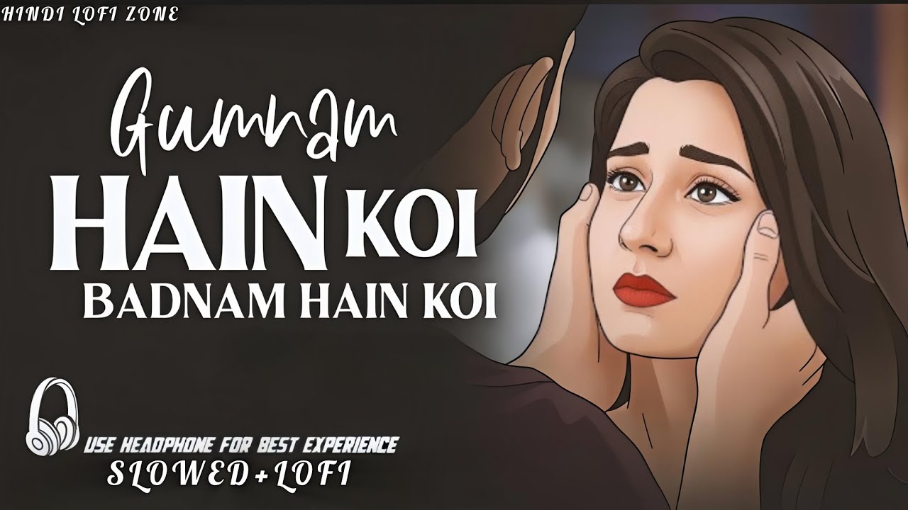 Lofi Gumnaam Hai Koi Badnaam Hai Koi 🎧 Relaxing Hindi Cover Song | 90s Hindi Lofi | Hindi Lofe Zone 