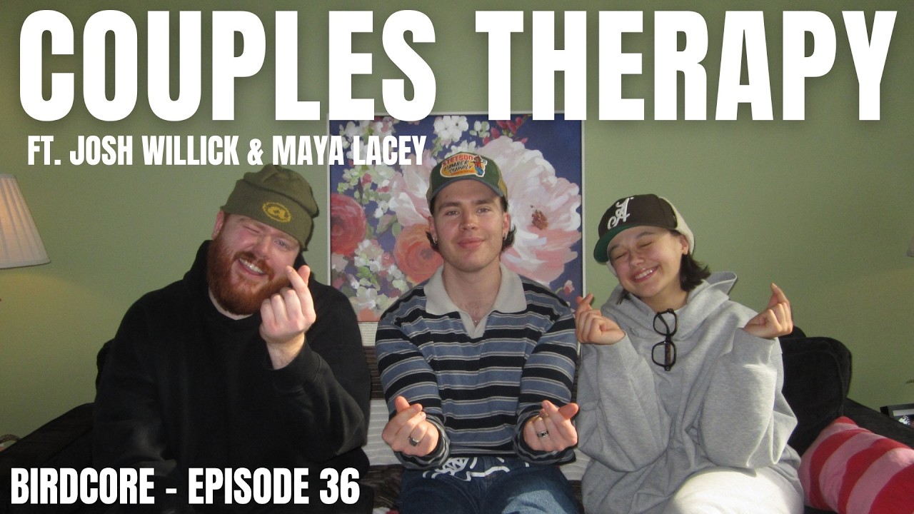 E36 - Couples Therapy ft. Josh Willick & Maya Lacey