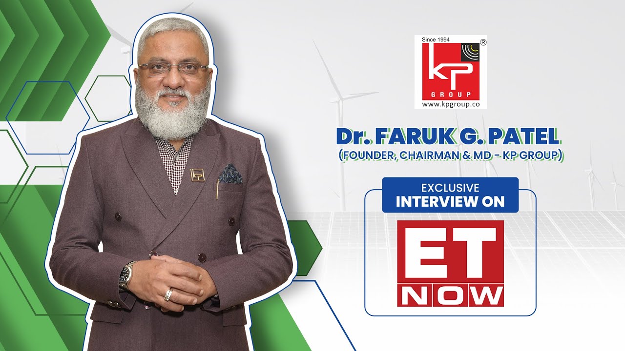 Dr. Faruk G. Patel, Founder, Chairman & Managing Director, KP Group, shares insights on ET Now.
