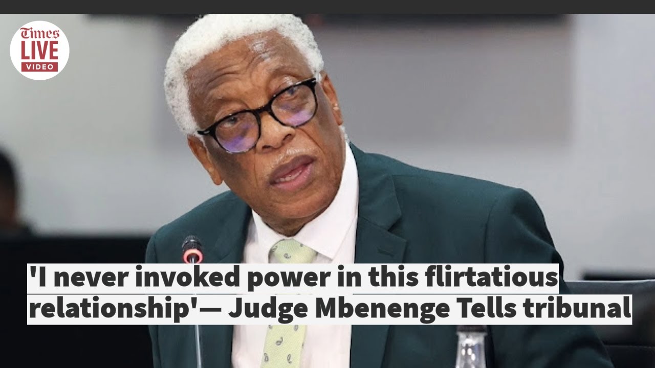 'I never invoked power in this flirtatious relationship'&mdash; Judge Mbenenge Tells tribunal