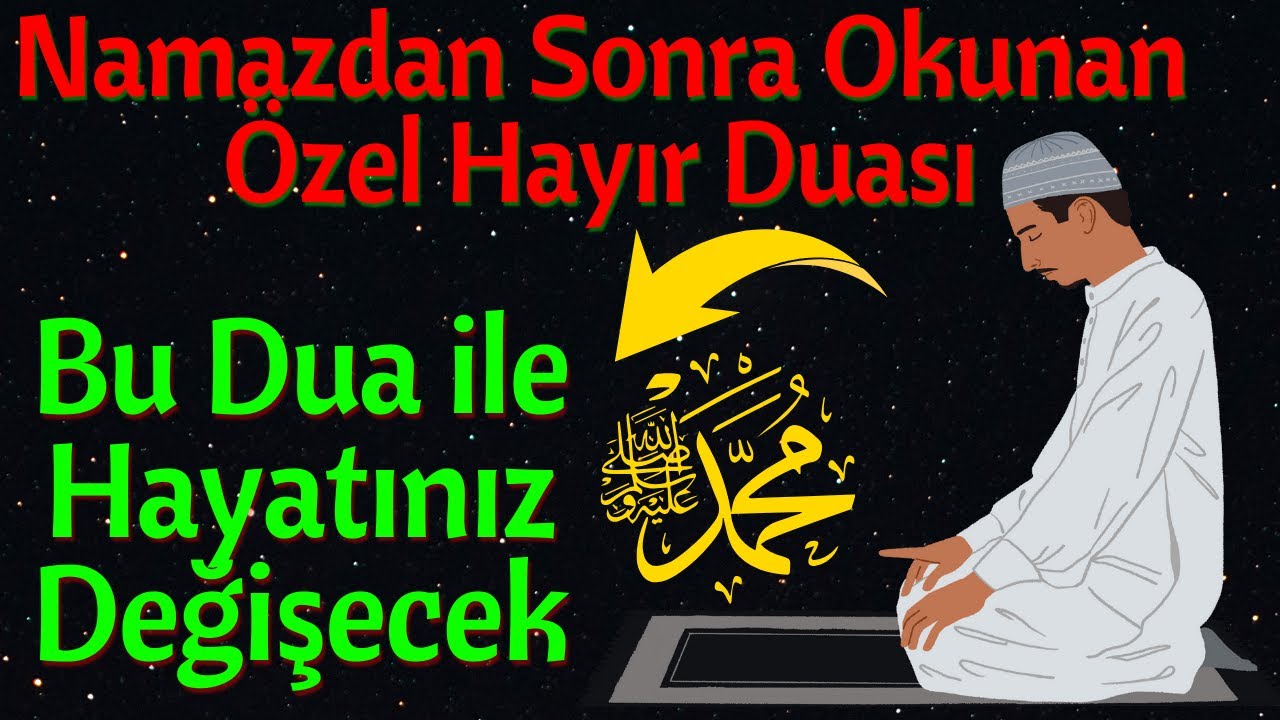 Namazdan Sonra Mutlaka Okuyun: Hayatınızı Değiştirecek Hayır Duası!