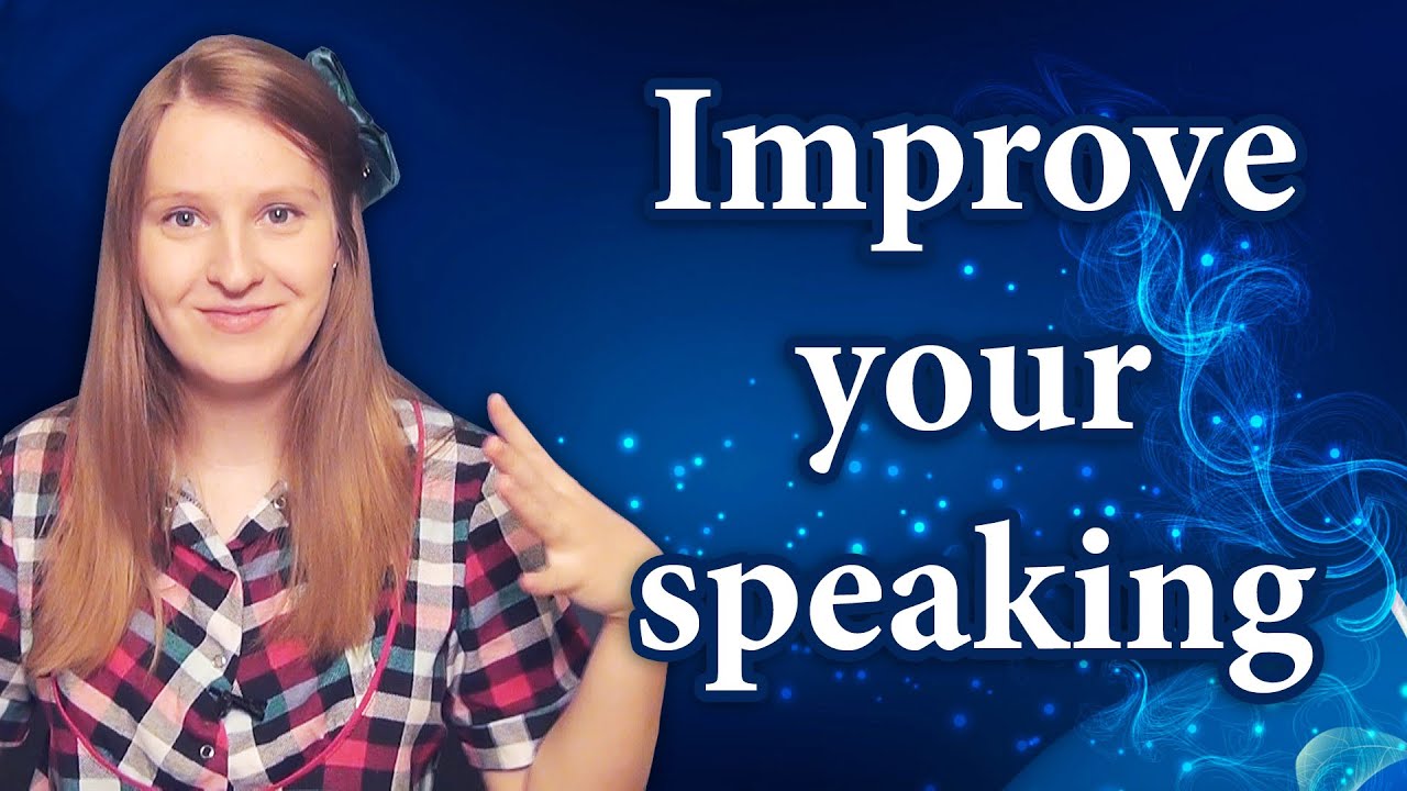 Improve your speaking skills in English, Russian etc, how to start speaking