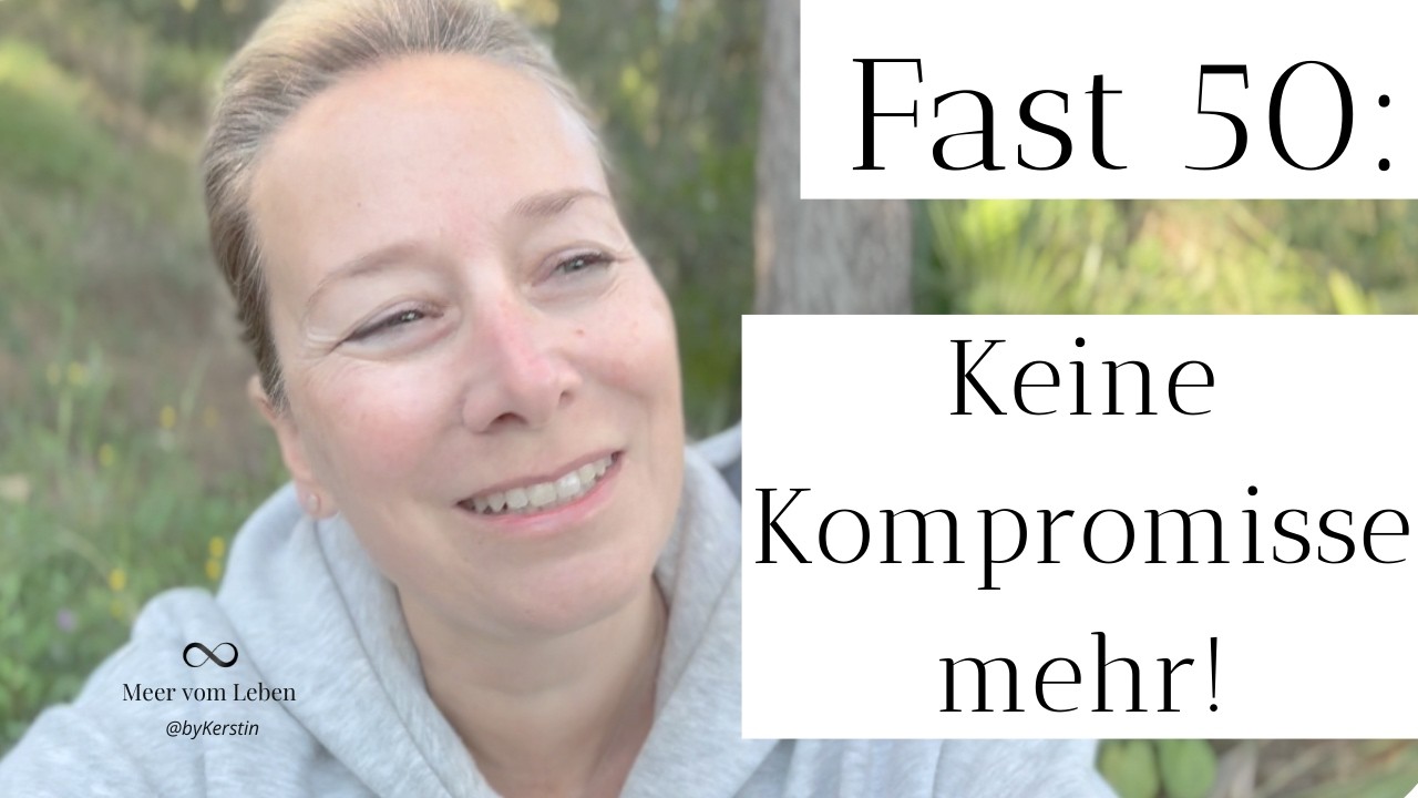 Fast 50 & radikal kompromisslos: 3 Dinge, die ich nie wieder verhandle!