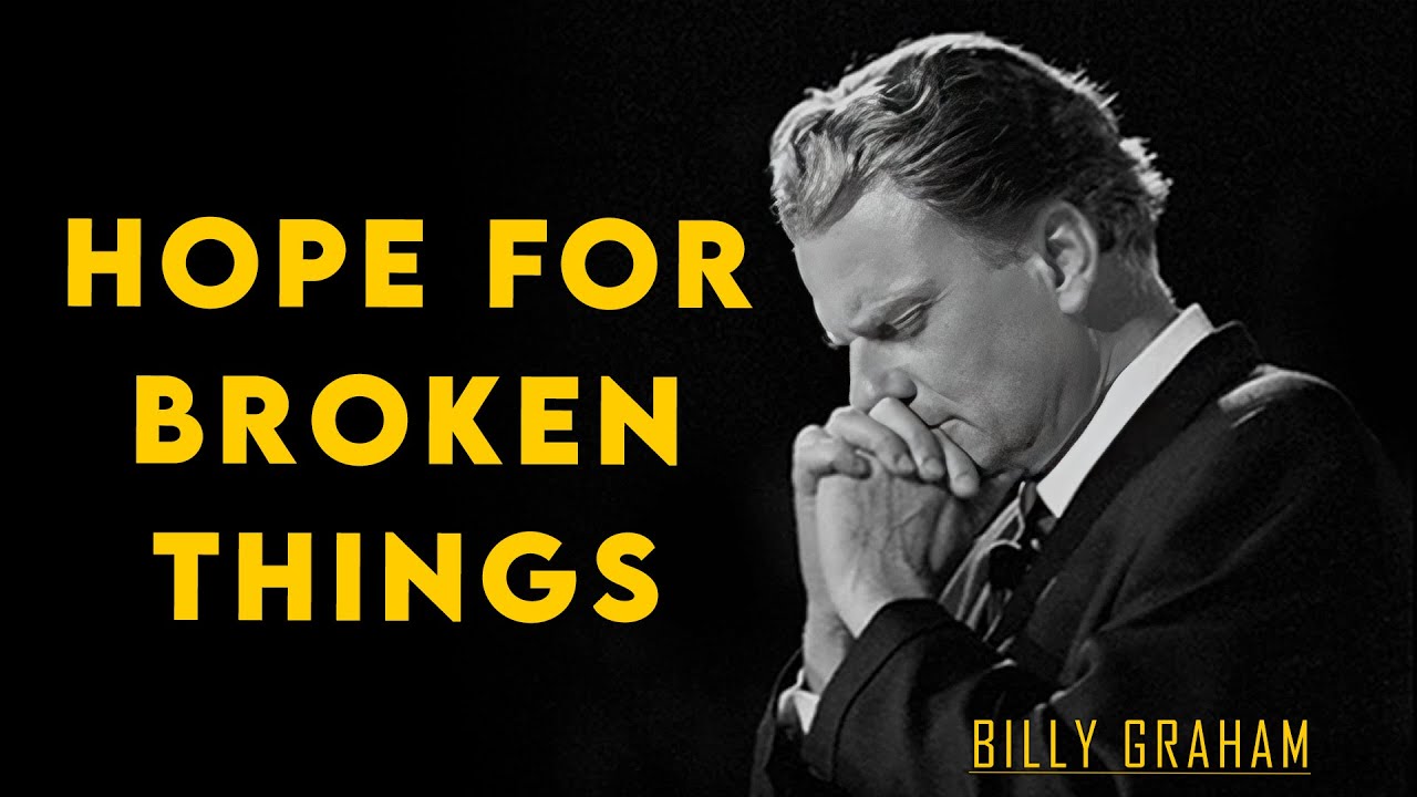 Hope For Broken Things | Billy Graham Sermon 