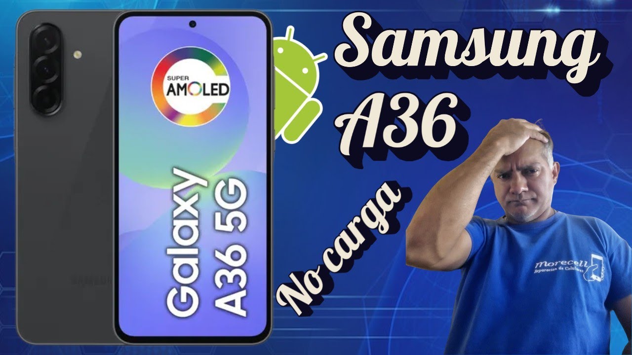 Samsung A36 no carga - Morecell