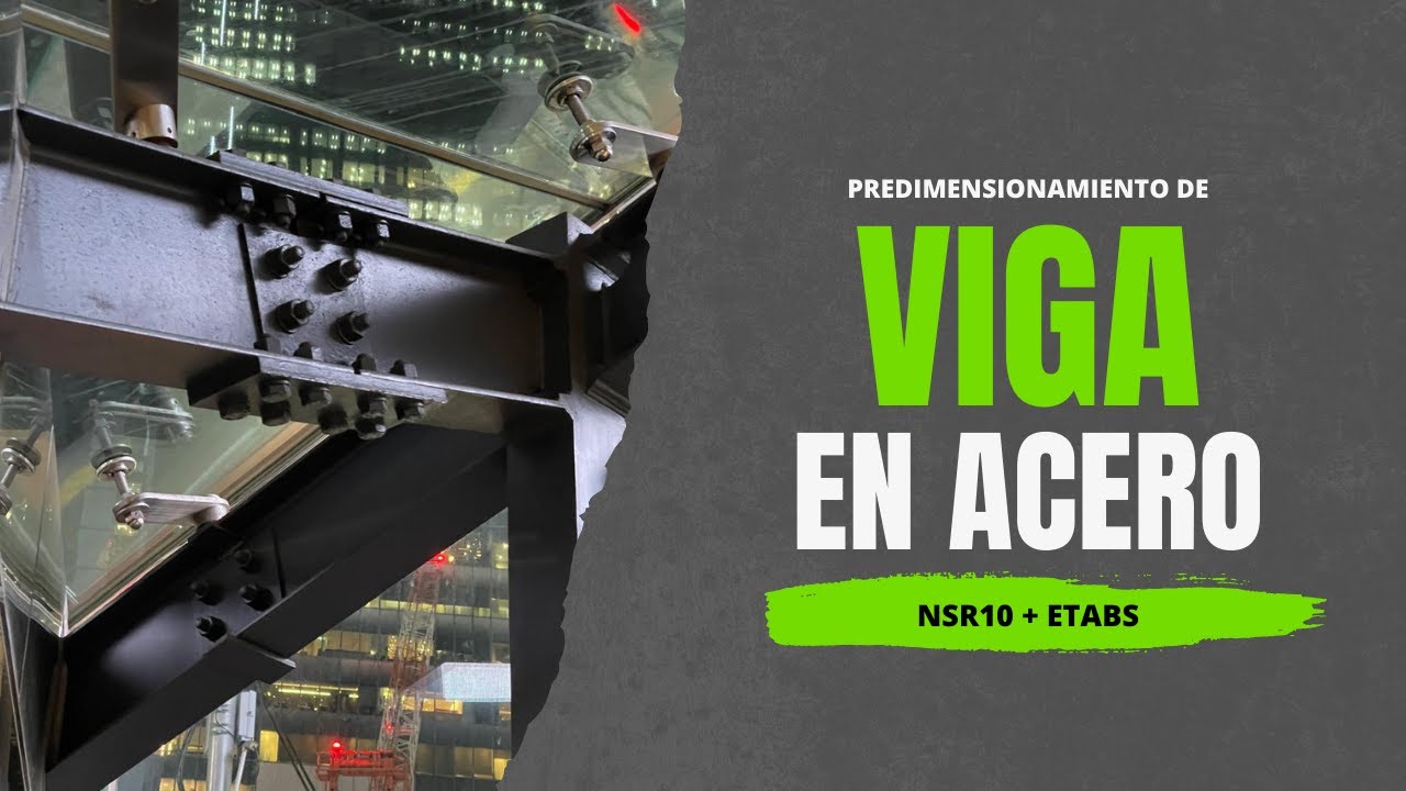 Predimensionamiento de Viga en Acero | Cálculos Manuales vs. ETABS (NSR-10)
