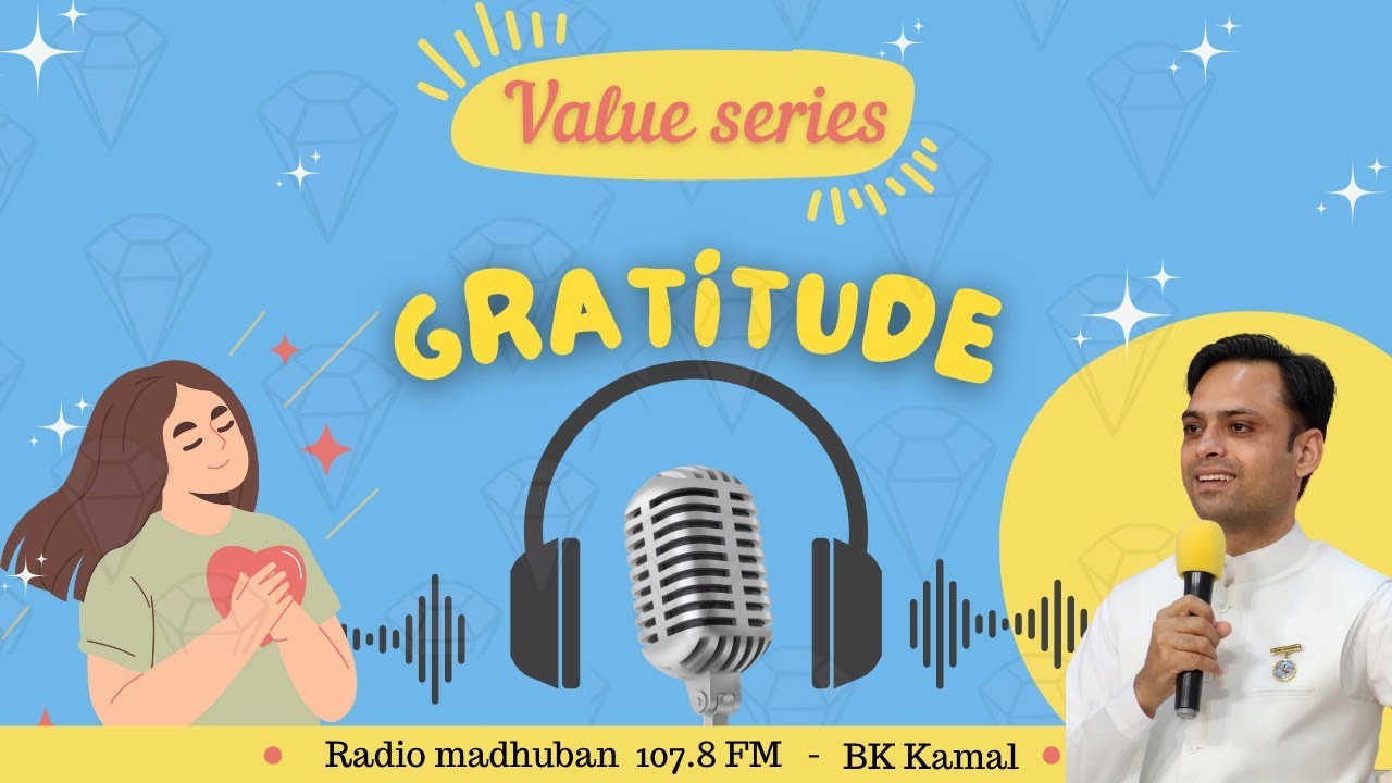 Magic Of Gratitude | Value Series On Radio Madhuban | BK Kamal