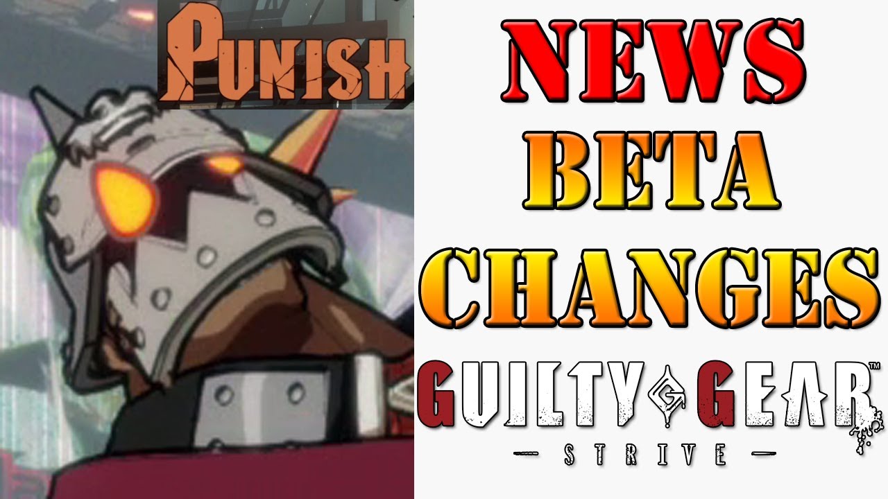 Guilty Gear -Strive- beta has many changes, buffs, and nerfs!