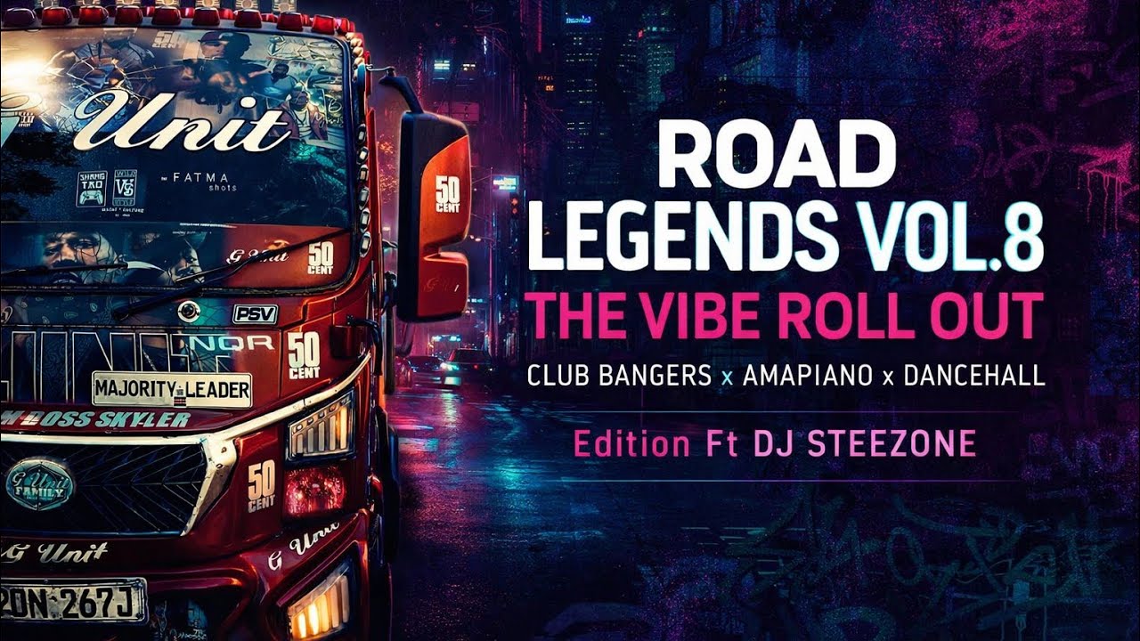 ROAD LEGENDS 💥 VOL.8_THE VIBE ROLL OUT_CLUB BANGERS x AMAPIANO x DANCEHALL Edition Ft DJ STEEZONE