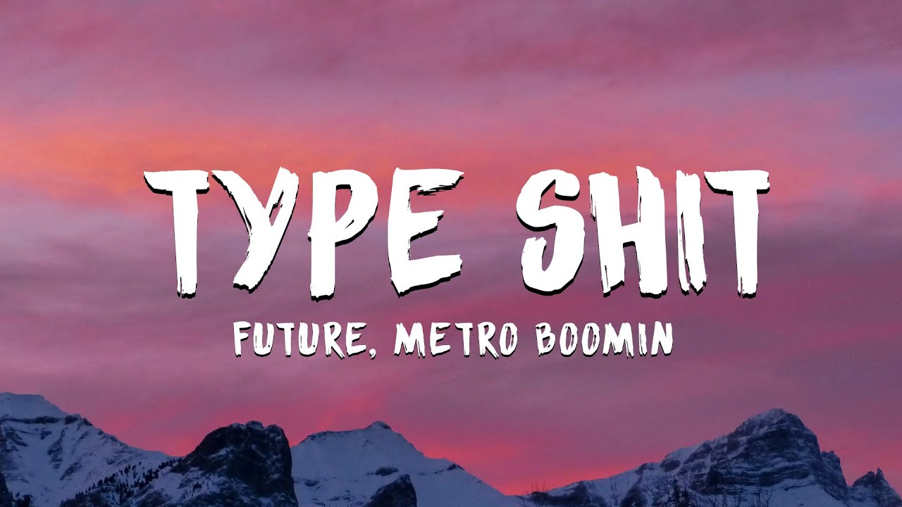 Type Shit (Official Lyric Video) - Future, Metro Boomin, Travis Scott, Playboi Carti