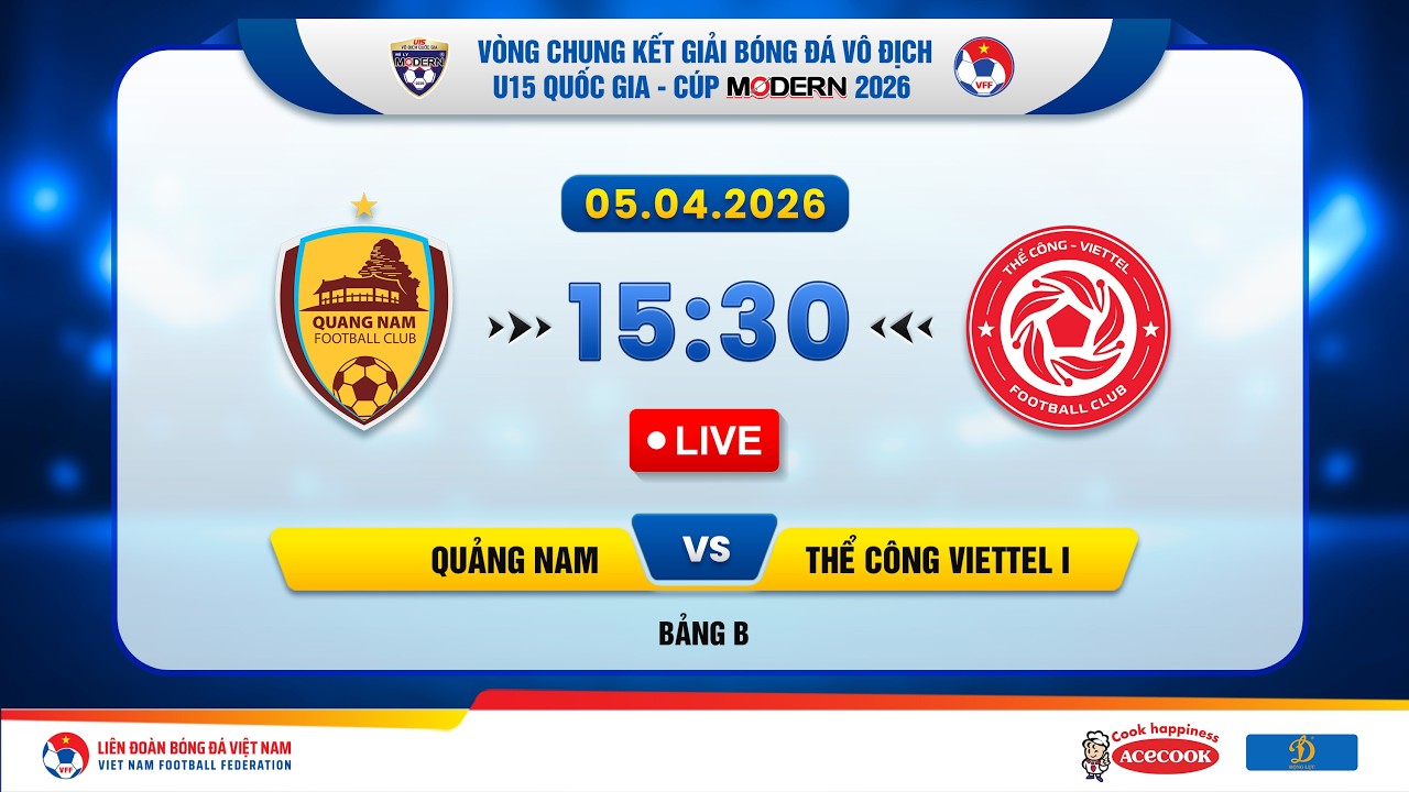 🔴Trực tiếp: Quảng Nam vs Thể C&ocirc;ng Viettel I |15:30-05.4.2026| VCK Giải BĐ U15 VĐQG &ndash; C&uacute;p Modern 2026