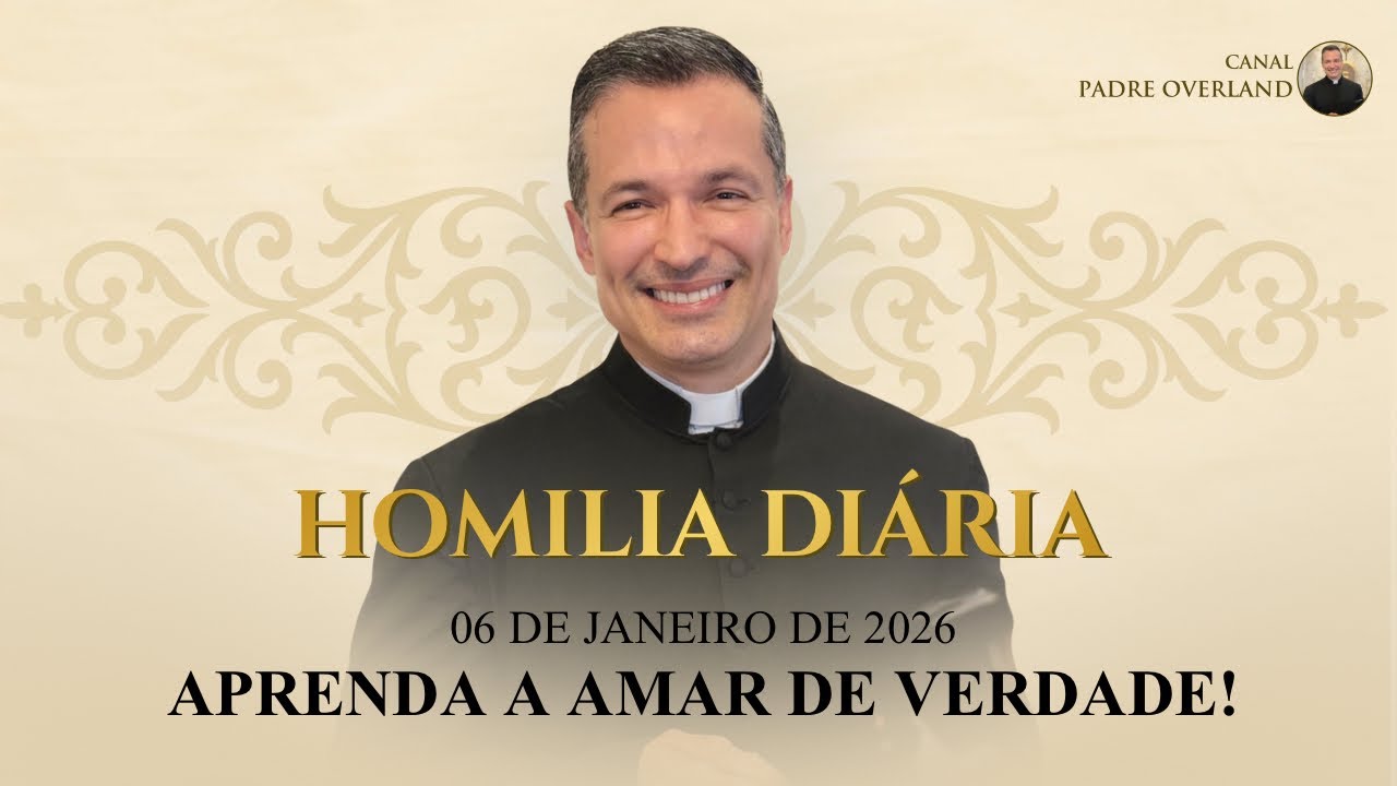 Aprenda a amar de verdade! (Pe. Overland - Homilia - 06/01/2026)