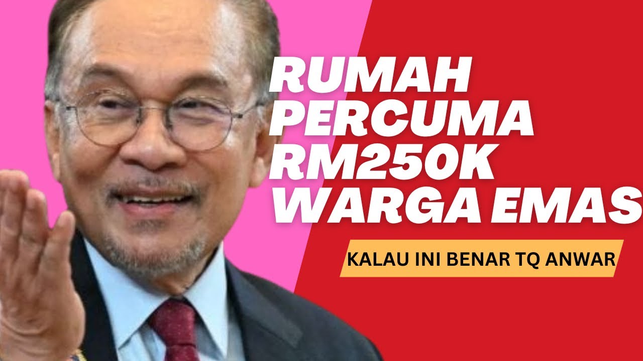 RUMAH PERCUMA RM250K WARGA EMAS? Kalau ini benar, TERIMA KASIH ANWAR