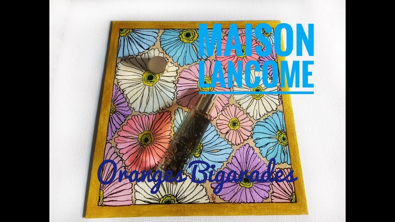 Maison Lancôme: обзор аромата Oranges Bigarades