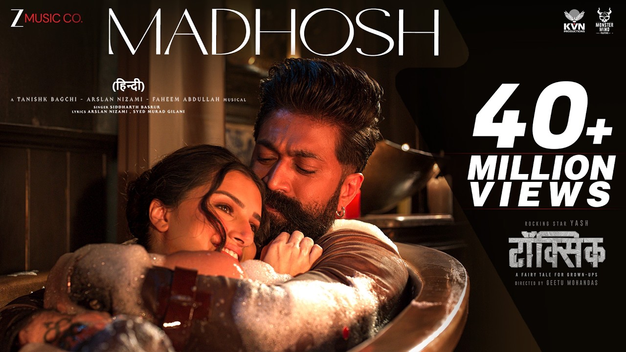 Madhosh | Toxic (Hindi) | Rocking Star Yash, Tara Sutaria | Tanishk, Arslan, Faheem, Siddharth, Syed