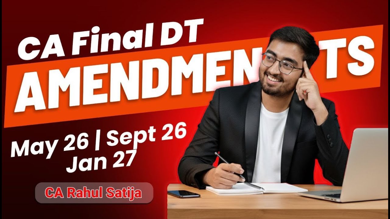 CA Final DT MAY-26 | ALL AMENDMENT at ONE PLACE | CA RAHUL SATIJA