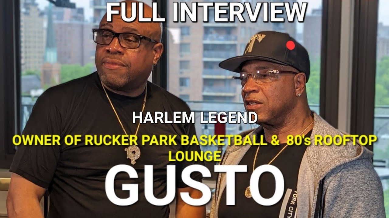 Gusto-Full interview,legendary Kingpin,owner of 80's Harlem Rooftop Lounge & Rucker Park streetball!