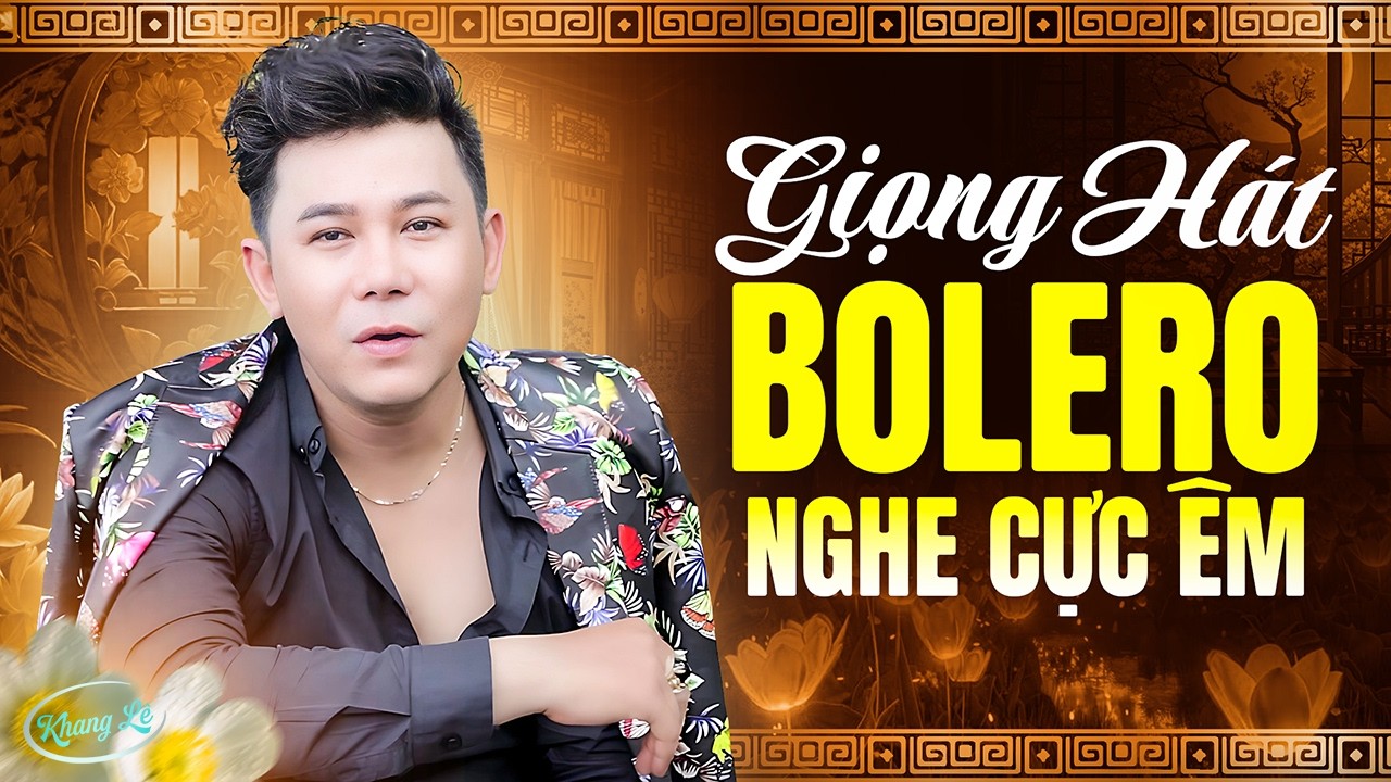 Giọng Hát Bolero Nghe Cực Êm | Nhạc Bolero Trữ Tình Hay Nhất - Khang Lê