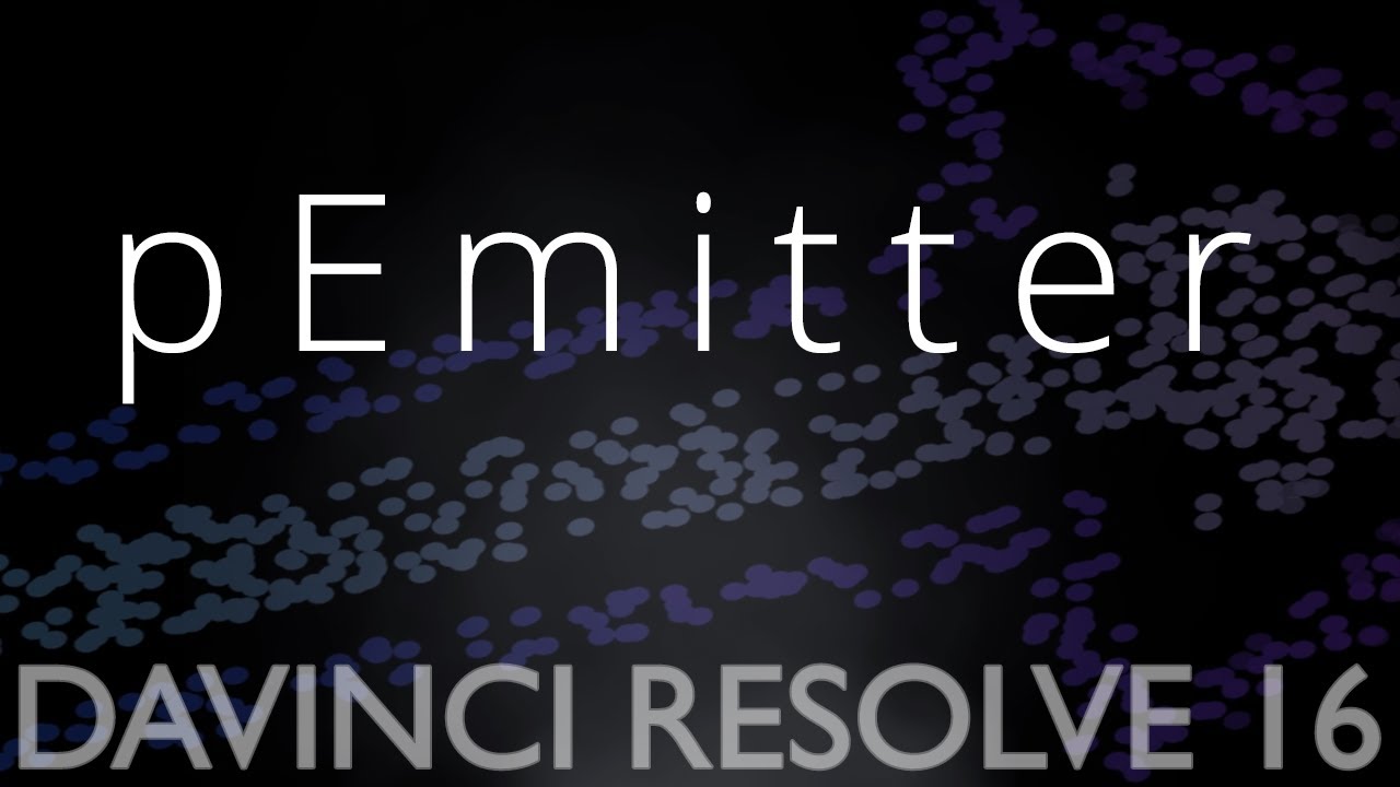DaVinci Resolve 16: pEmitter Tutorial Part 1/2