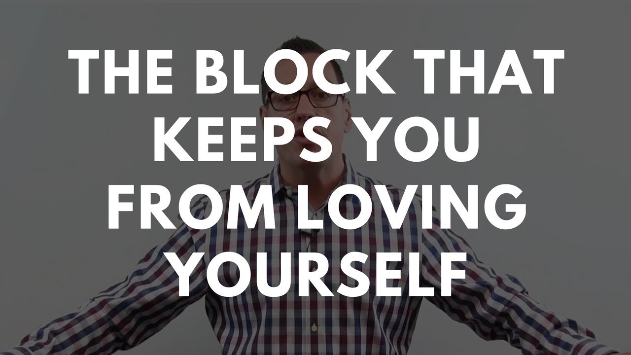 The Block that Keeps You From Loving Yourself - Mark DeJesus