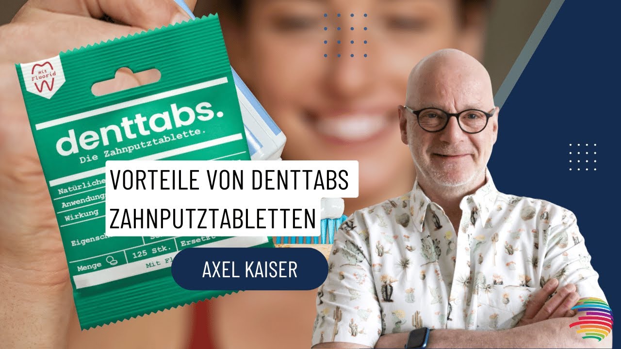 Zahnpasta war gestern | Vorteile von Denttabs Zahnputztabletten mit Axel Kaiser
